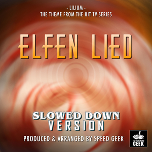 Lillium (From ''Elfen Lied'') (Slowed Down)