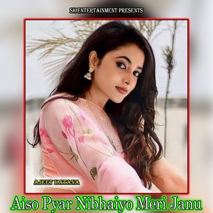 Aiso Pyar Nibhaiyo Meri Janu