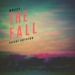 The Fall (Vocal version)