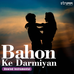 Bahon Ke Darmiyan (Unwind Instrumental)