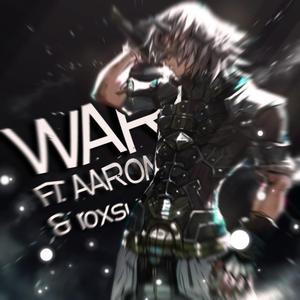 WAR! (feat. AARONXCD & Swoodeasu)