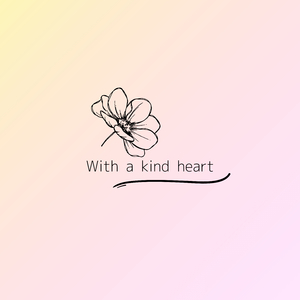 With a kind heart