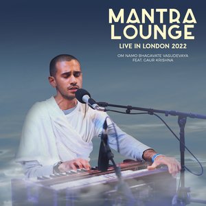 Om Namo Bhagavate Vasudevaya (Mantra Lounge Live in London 2022)