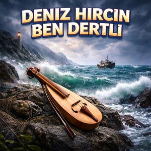 Deniz Hırçın Ben Dertli