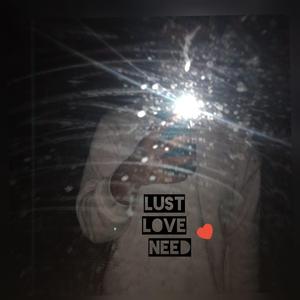 Love Lust Need