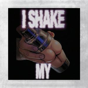 I Shake My