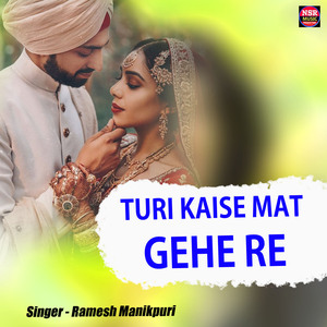 Turi Kaise Mat Gehe Re