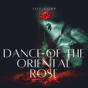 Dance of the Oriental Rose