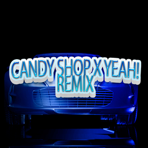 Candy Shop x Yeah! (Remix)