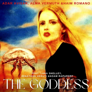 The Goddess (feat. Lana Shelley, Jonathan Heruti & Noam Rapaport)