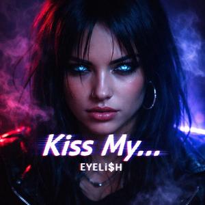 Kiss My...