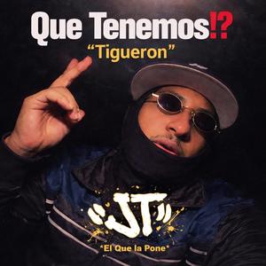Que tenemos tigueron