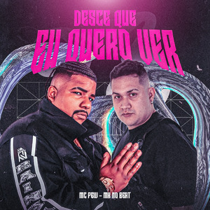 DESCE QUE EU QUERO VER