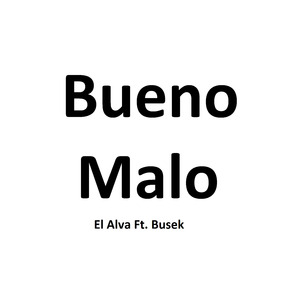 Bueno Malo