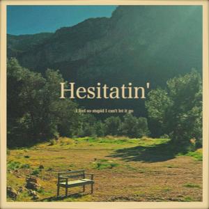 Hesitatin'