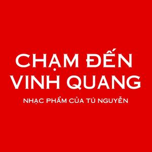 CHẠM ĐẾN VINH QUANG
