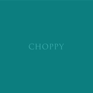 Choppy