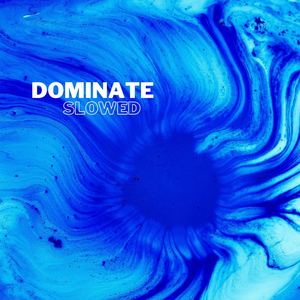 Dominate (Slowed)