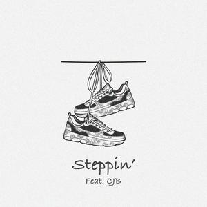 Steppin' (feat. CJB)