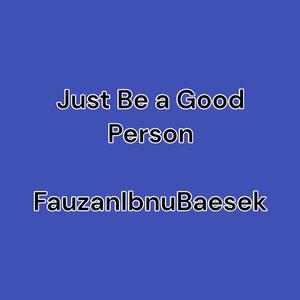Just Be a Good Person