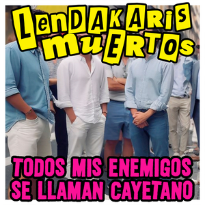 Todos Mis Enemigos Se Llaman Cayetano