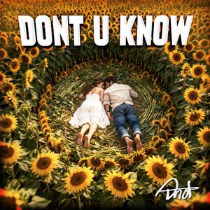 DONT U KNOW
