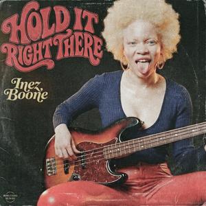 Hold It Right There (feat. Inez Boone)