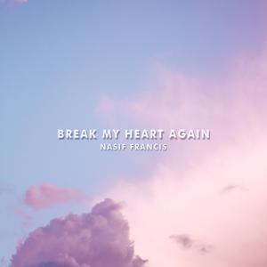 Break My Heart Again