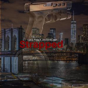 Strapped (feat. JavStr8Cash)