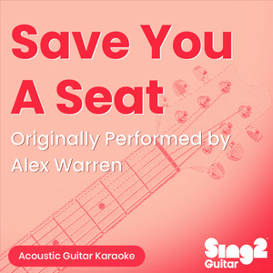 Save You A Seat (Originally Performed by Alex Warren) (Acoustic Guitar Karaoke)