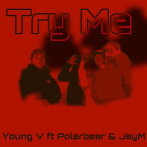 Try me (feat. Polar S & JayM)