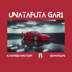 Unatafuta Gari (feat. Goweshan)
