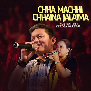 CHHA MACHHI CHHAINA JALAIMA