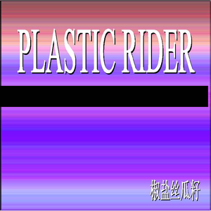 Plastic Rider