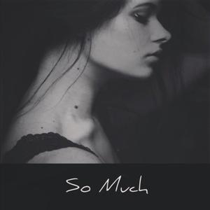 So Much