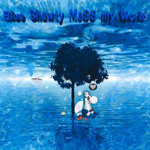 Blue Shawty Mess My World Pt.2