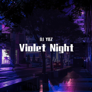 Violet Night（DJ YOZ remix）