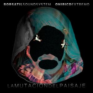 La mutación del paisaje (feat. Onírico Extremo)
