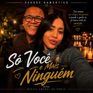 SÓ VOCÊ E MAIS NINGUÉM - AUTOR MACIEL AMARAL DO RÁDIO