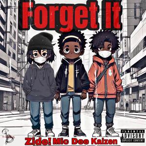 Forget It (feat. Zide!, Mic Dee & Kaizen)