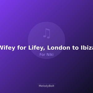 Wifey for Lifey, London to Ibiza (Version 1)
