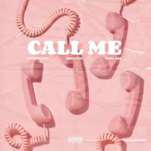 Call Me (feat. Lougotcash & Bagz EBK)