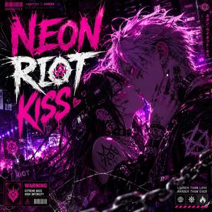 Neon Riot Kiss