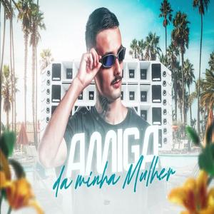 MEGA AMIGA DA MINHA MULHER