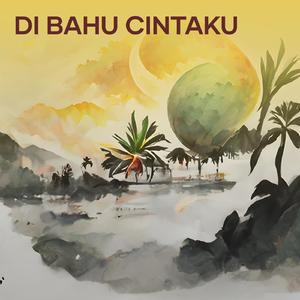 DI BAHU CINTAKU