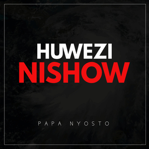 Huwezi Nishow