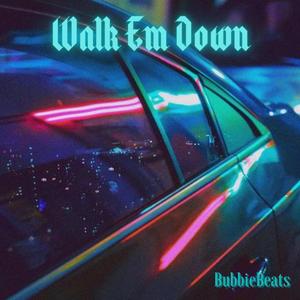 Walk Em Down (Glahh)