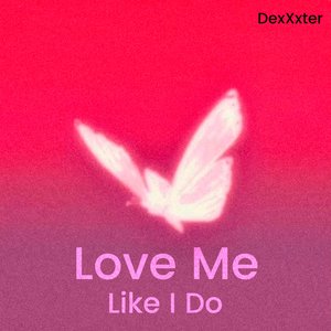 Love Me Like I Do