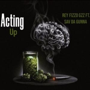 Rey fizzo ft Heartbrokensav (Acting up)