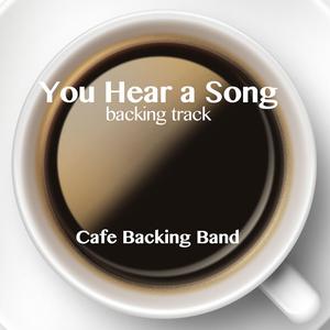 You Hear a Song (Backing Track Instrumental Version)